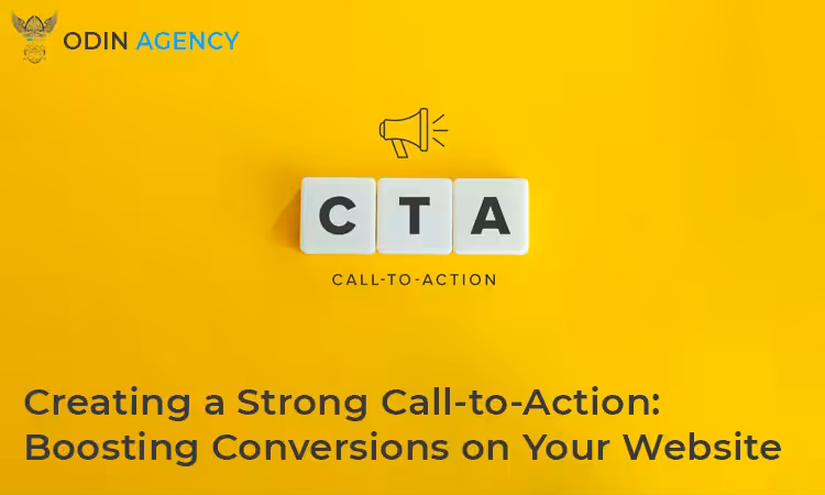 Creating a Strong Call-to-Action: Boosting Conversions on Your Website