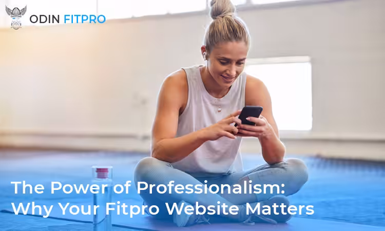 The Power of Professionalism: Why Your Fitpro Website Matters