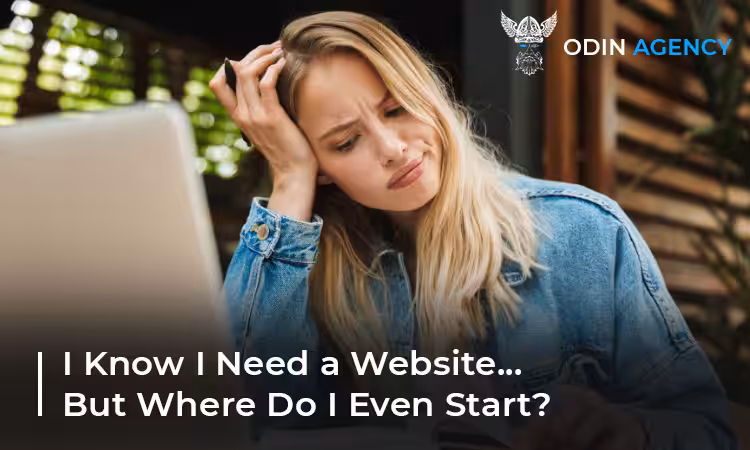I Know I Need a Website… But Where Do I Even Start?