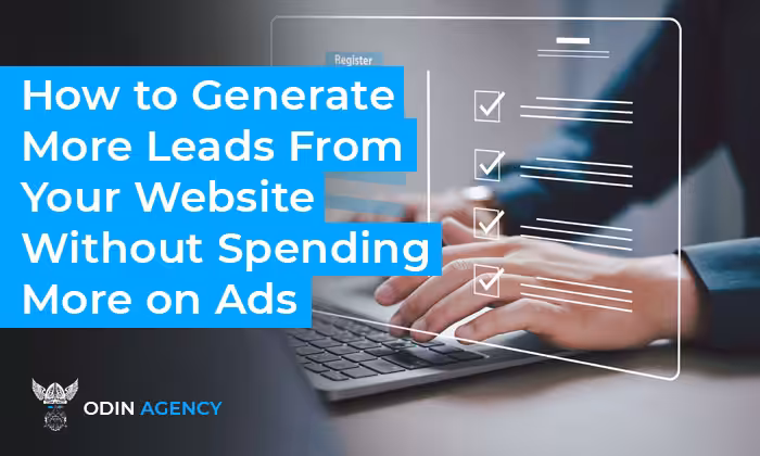 How to Generate More Leads From Your Website Without Spending More on Ads